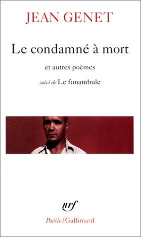 Le condamné à mort : et autres poèmes. Le funambule