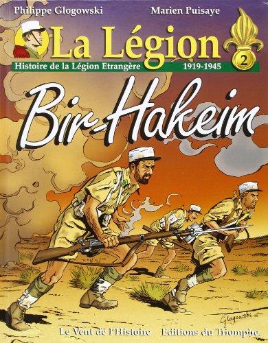 La Légion. Vol. 2. Bir Hakeim : histoire de la Légion étrangère, 1919-1945