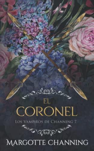 EL CORONEL: Una historia romántica de vampiros en la época victoriana (Los Vampiros de Channing, Band 7)