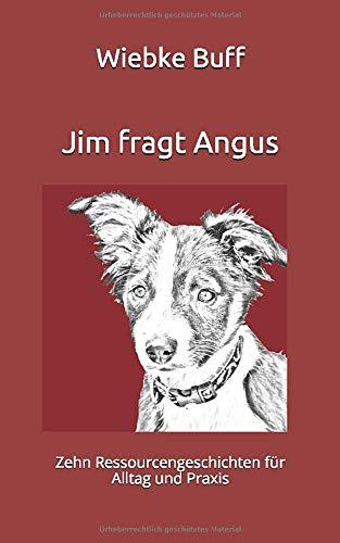 Jim fragt Angus: Zehn Ressourcengeschichten für Alltag und Praxis