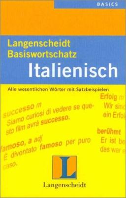 Langenscheidts Basiswortschatz, Italienisch: Ein nach Sachgebieten geordnetes Lernwörterbuch mit Satzbeispielen. Alle wesentlichen Wörter mit Satzbeispielen