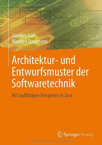 Architektur- und Entwurfsmuster der Softwaretechnik: Mit lauffähigen Beispielen in Java