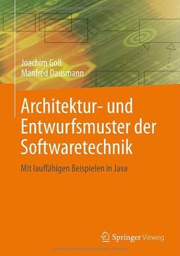 Architektur- und Entwurfsmuster der Softwaretechnik: Mit lauffähigen Beispielen in Java