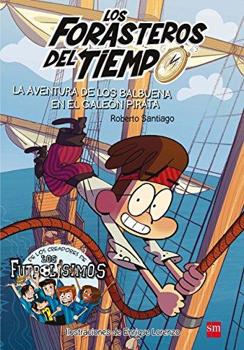 La aventura de los Balbuena en el galeón pirata (Los Forasteros del Tiempo, Band 4)