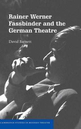 Rainer Werner Fassbinder and the German Theatre (Cambridge Studies in Modern Theatre)