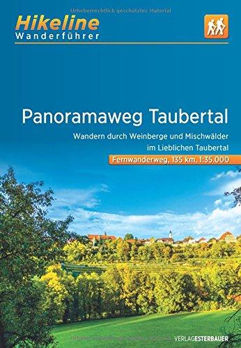 Panoramaweg Taubertal: Wandern durch Weinberge und Mischwälder im Lieblichen Taubertal. 135 km (Hikeline /Wanderführer)