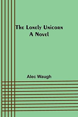 The Lonely Unicorn: A Novel