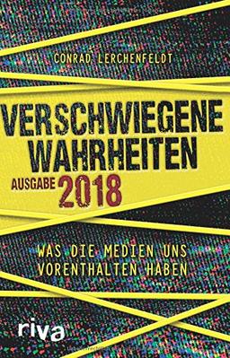 Verschwiegene Wahrheiten: Was die Medien uns vorenthalten haben - Ausgabe 2018