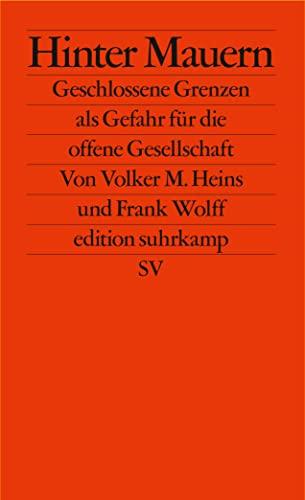 Hinter Mauern: Geschlossene Grenzen als Gefahr für die offene Gesellschaft (edition suhrkamp)