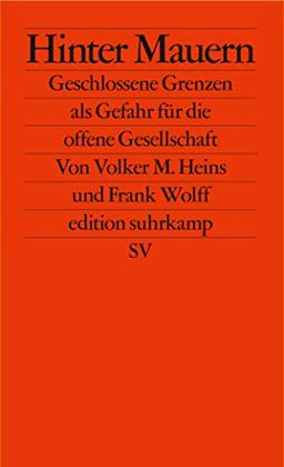 Hinter Mauern: Geschlossene Grenzen als Gefahr für die offene Gesellschaft (edition suhrkamp)