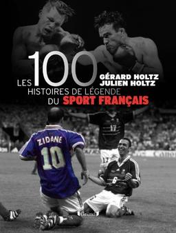 Les 100 histoires de légende du sport français