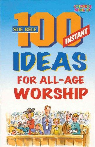 100 Instant Ideas for All-Age Worship (Children's Ministries)