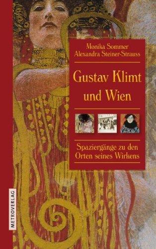 Gustav Klimt und Wien: Spaziergänge zu den Orten seines Wirkens