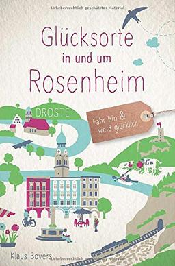 Glücksorte in und um Rosenheim: Fahr hin und werd glücklich