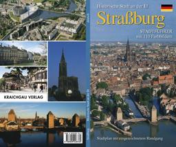 Straßburg - Historische Stadt an der Ill: Stadtführer mit 110 Farbbildern Stadtplan mit eingezeichnetem Rundgang