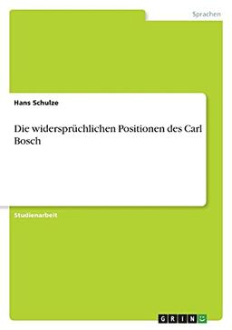 Die widersprüchlichen Positionen des Carl Bosch