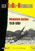 Der Tivoli-Rückblick: Alemannia 1949 - 1999