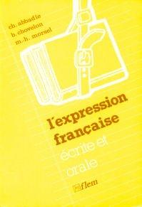 L'Expression Francaise - Ecrite Et Orale: Text and Exercise Book