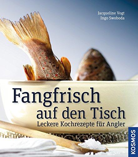 Fangfrisch auf den Tisch: Leckere Kochrezepte für Angler