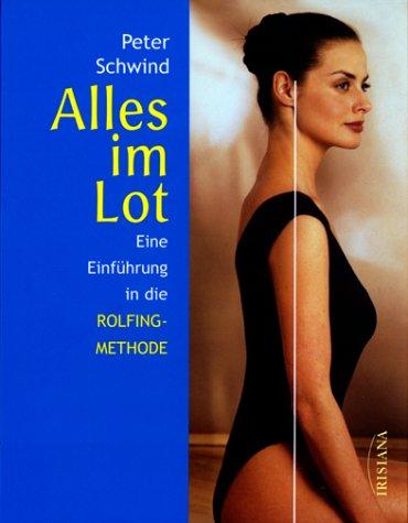 Alles im Lot. Eine Einführung in die Rolfing-Methode