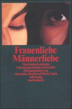 Frauenliebe. Männerliebe: Eine lesbisch-schwule Literaturgeschichte in Porträts (suhrkamp taschenbuch)