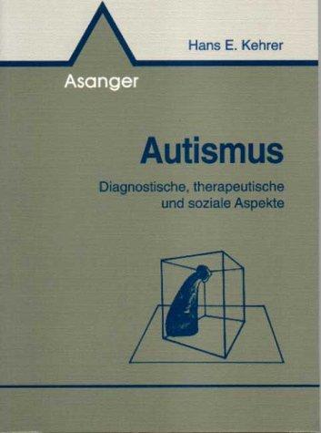 Autismus: Diagnostische, therapeutische und soziale Aspekte