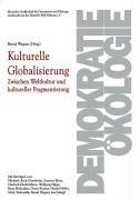 Kulturelle Globalisierung: Zwischen Weltkultur und kultureller Fragmentierung