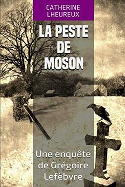 La peste de Moson: Une enquête de Grégoire Lefèbvre