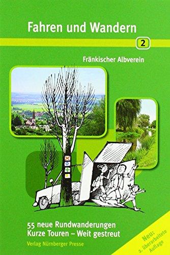 Fahren und Wandern 2: 55 neue Rundwanderungen. Kurze Touren - Weit gestreut