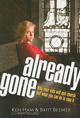 ALREADY GONE: Why Your Kids Will Quit Church and What You Can Do to Stop It