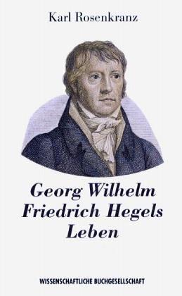 Georg Wilhelm Friedrich Hegels Leben. Sonderausgabe. Supplement zu Hegels Werken