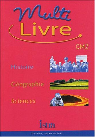 Multilivre histoire, géographie, sciences CM2