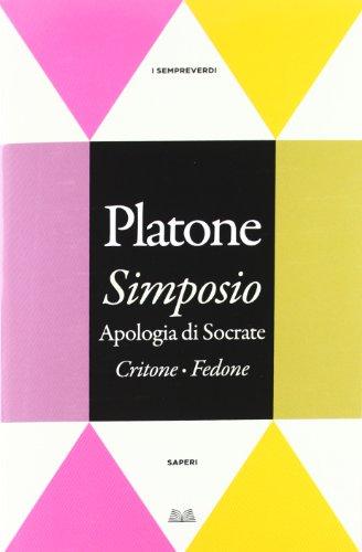 Simposio, Apologia Di Socrate, Critone, Fedone