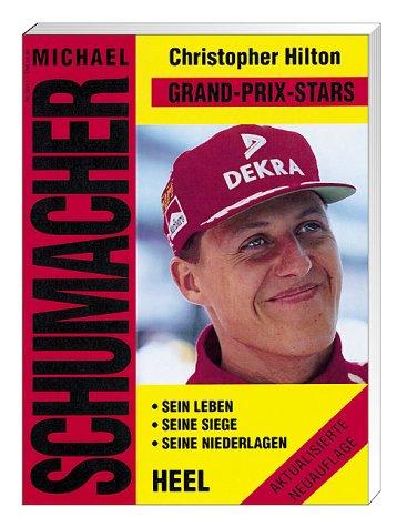 Michael Schumacher. Sein Leben. Seine Siege. Seine Niederlagen