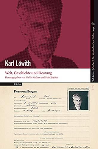 Karl Löwith: Welt, Geschichte und Deutung (Tel Aviver Jahrbuch für deutsche Geschichte)