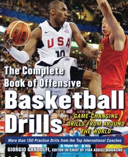 The Complete Book of Offensive Basketball Drills: Game-Changing Drills from Around the World