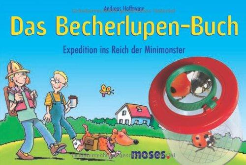 Das Becherlupen-Buch. Expeditionen ins Reich der Minimonster