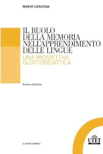 Il ruolo della memoria nell'apprendimento delle lingue: Una prospettiva glottodidattica (Le lingue di Babele)