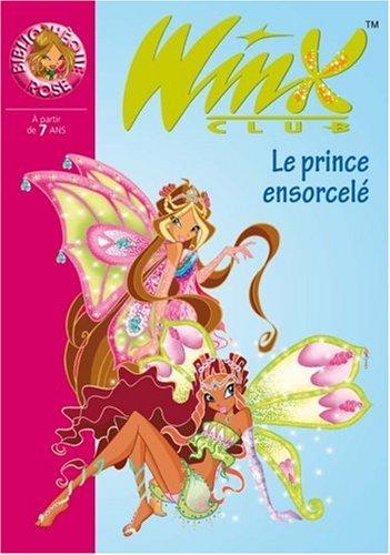 Winx Club. Vol. 25. Le prince ensorcelé