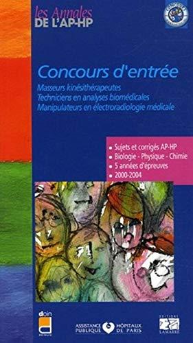 Concours d'entrée, masseurs kinésithérapeutes, techniciens en analyses biomédicales, manipulateurs en électroradiologie médicale : sujets et corrigés 2000-2004