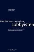 Handbuch des deutschen Lobbyisten: Wie ein modernes und transparentes Politikmanagement funktioniert