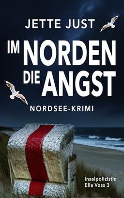 Im Norden die Angst: Nordsee-Krimi: Inselpolizistin Ella Voss ermittelt, Band 3