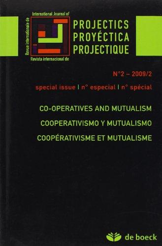 Projectics = Proyéctica = Projectique, n° 2 (2009). Coopérativisme et mutualisme. Co-operatives and mutualism. Cooperativismo y mutualismo