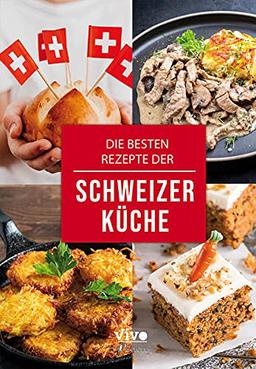 Die besten Rezepte der Schweizer Küche