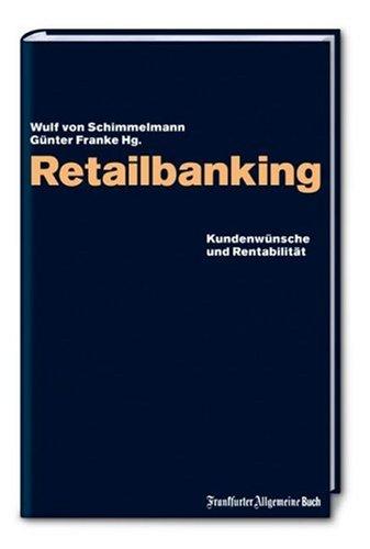 Retailbanking. Kundenwünsche und Rentabilität