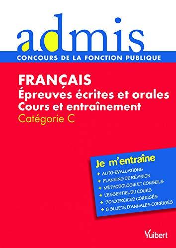 Français : épreuves écrites et orales, cours et entraînement : catégories B et C