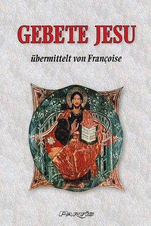 Gebete Jesu übermittelt von Françoise