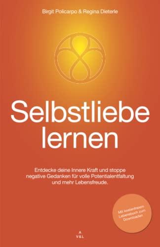 Selbstliebe lernen: Entdecke deine Innere Kraft & stoppe negative Gedanken für volle Potentialentfaltung und mehr Lebensfreude