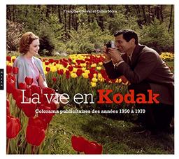 La vie en Kodak : colorama publicitaire de la firme Kodak de 1950 à 1970