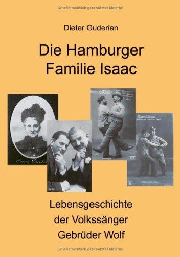 Die Hamburger Familie Isaac. Lebensgeschichte der Volkssänger Gebrüder Wolf